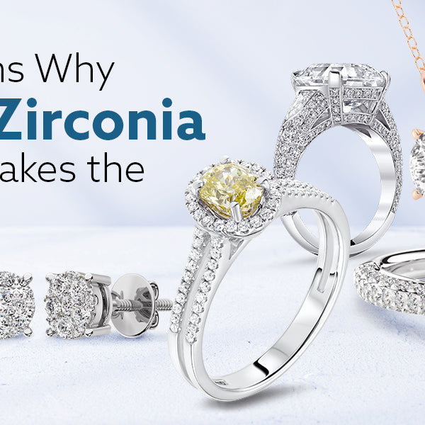 10 Reasons Why Cubic Zirconia Jewelry Makes the Best Gift