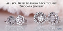 All You Need to Know About Cubic Zirconia Jewelry