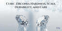 Cubic Zirconia Hardness, Scale, Durability, and Care