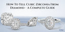 How To Tell Cubic Zirconia From Diamond – A Complete Guide
