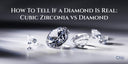 How To Tell If a Diamond Is Real: Cubic Zirconia vs Diamond