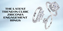 The Latest Trend in Cubic Zirconia Engagement Rings
