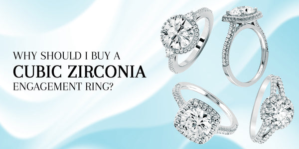 Why Should I Buy A Cubic Zirconia Engagement Ring?