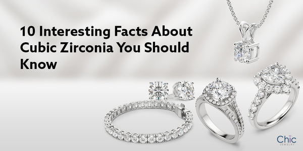 10 Interesting Facts About Cubic Zirconia You Should Know